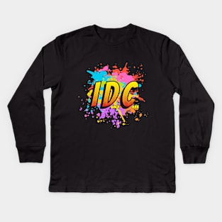 Bright & Bold: IDC – I Don't Care Tee Kids Long Sleeve T-Shirt